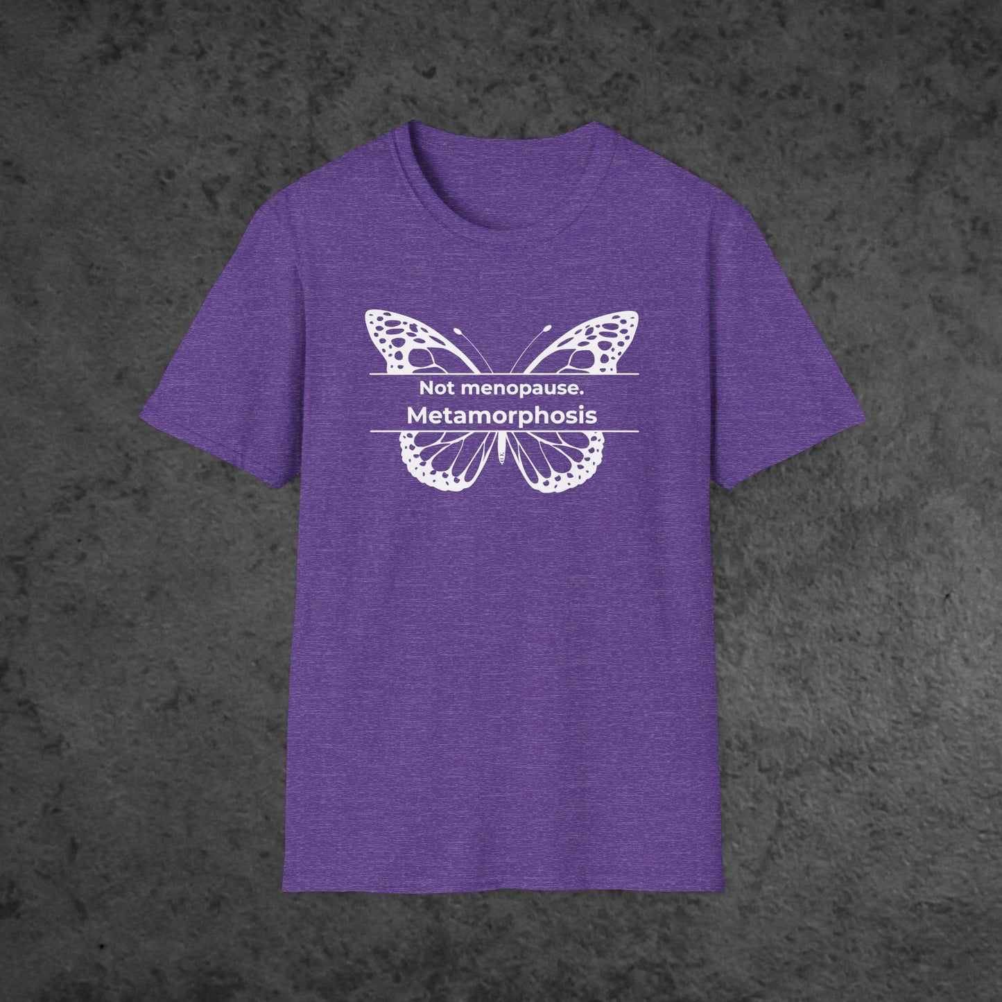 Not menopause. Metamorphosis.