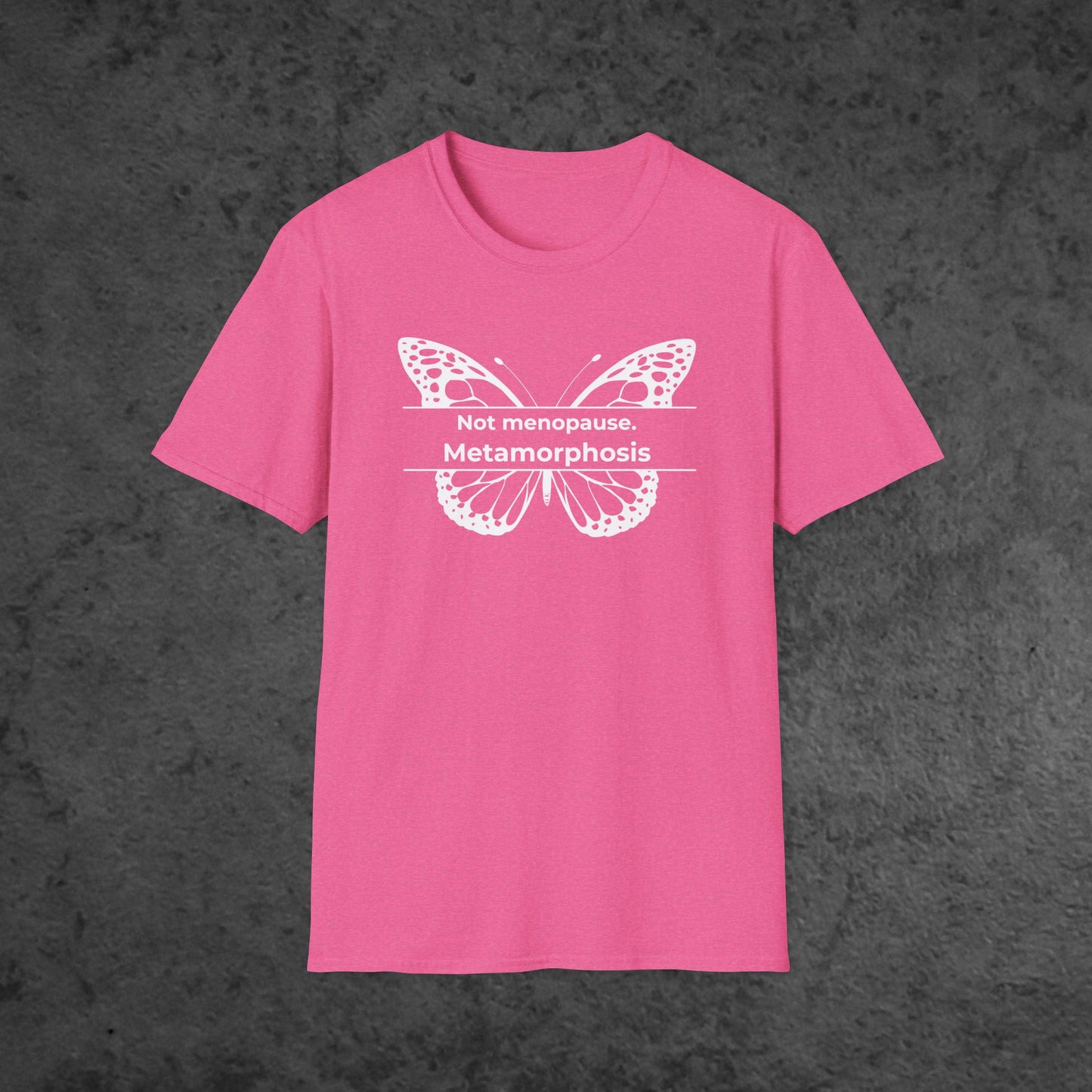 Not menopause. Metamorphosis.